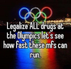 legalize all drugs at the Olympics.png