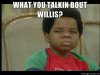 what-you-talkin-bout-willis (1).jpg