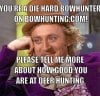 creepy-willy-wonka-meme-generator-you-re-a-die-hard-bowhunter-on-bowhunting-com-please-tell-me-m.jpg